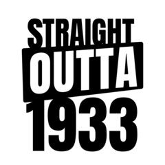 Straight outta  1933, 1933 birthday typography Retro design