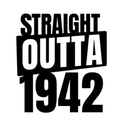 Straight outta  1942, 1942 birthday typography Retro design