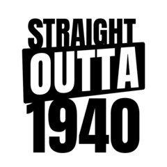 Straight outta  1940, 1940 birthday typography Retro design