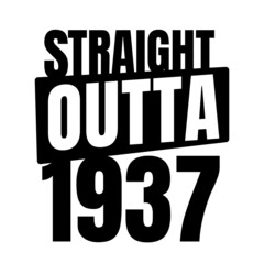 Straight outta  1937, 1937 birthday typography Retro design