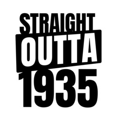 Straight outta  1935, 1935 birthday typography Retro design
