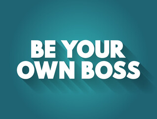 Be Your Own Boss text quote, concept background