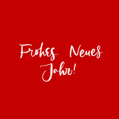 HAPPY NEW YEAR IN GERMAN. GREETING HOLIDAY HAND LETTERING VECTOR PHRASE