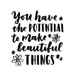 Inspirational and motivational quotes, isolated on the white background. Brush ink inscription for photo overlays, typography greeting card or t-shirt print, flyer, poster design.