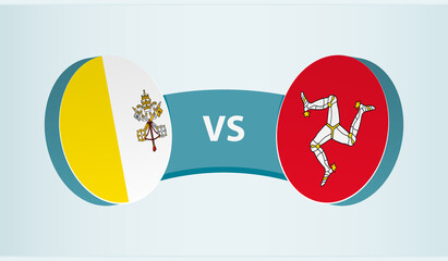 Vatican City versus Isle of Man, team sports competition concept.