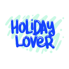 holiday lover quote text typography design graphic vector illustration