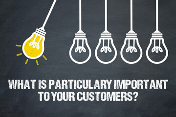 Fototapeta premium What is particulary important to your customers?
