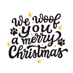 We woof you a merry Christmas , hand lettering quote, vector typography for dog lovers, t shirts, home decor