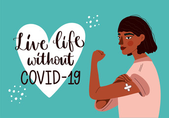 Vector illustration. Young woman with curly brown hair showing vaccinated arm with patch. Hand drawn calligraphy of Live life without Covid-19. Concept for getting vaccination, time to vaccinate.