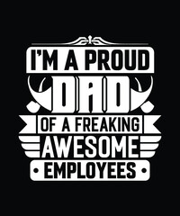 Dad Employees T Shirt Design.