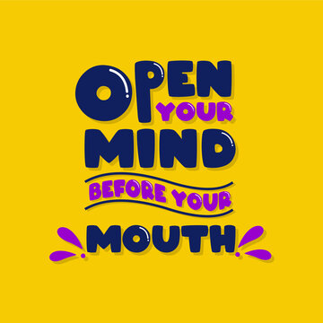 open your minda before your mouth. Quote. Quotes design. Lettering poster. Inspirational and motivational quotes and sayings about life. Drawing for prints on t-shirts and bags, stationary or poster. 