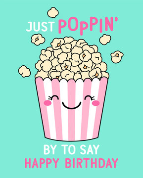“Just poppin’ by to say happy birthday” typography design with cute popcorn illustration for birthday card design.
