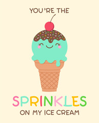 Cute ice cream cone cartoon illustration with fun quote “You’re the sprinkles on my ice cream” for valentine’s day card design.