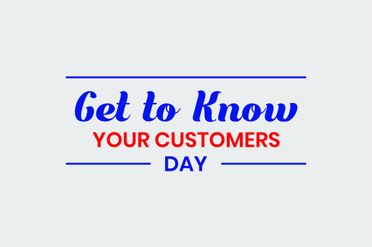 Get To Know Your Customer Day