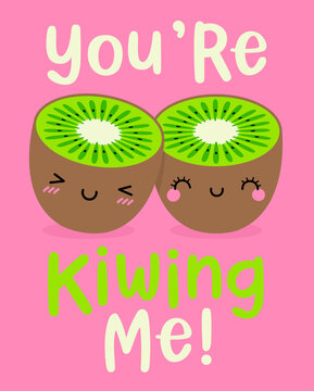Hand drawn cute couple kiwi fruit with pun quotes "You're kiwing me" design for valentine's day card.