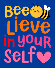 Cute bee cartoon with pun quotes "Bee-lieve in yourself" for greeting card design. Motivational quotes with typography design.
