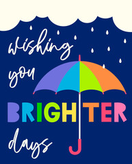 Wishing you brighter days - motivational quotes with colorful typography design. Inspirational positive quote.