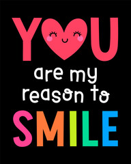 "You are my reason to smile" typography design for greeting card, poster, postcard or banner. Valentine's day card design.