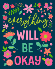 "Everything will be okay" colorful  typography design with flower and insect vector for greeting card. Motivational quotes with cute hand drawn illustration.