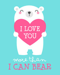 Cute bear cartoon illustration with quote “I love you more than I can bear” for valentine’s day card design