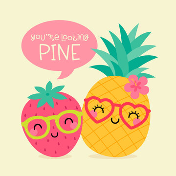 Cute cartoon pineapple and strawberry vector with text "you're looking pine". Illustration for greeting card, postcard, banner, t-shirt.