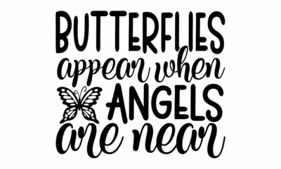 Butterflies appear when angels are near, Motivational phrase, White lettering on a black background, Handwritten text, Positive thinking and lifestyle, calligraphy vector illustration