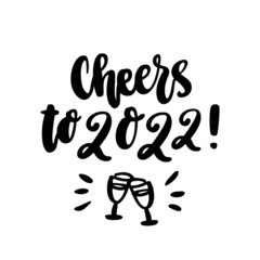 The hand-drawing quote: Cheers to 2022! in a trendy calligraphic style