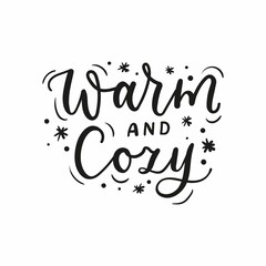 Warm and cozy inspirational hand drawn lettering vector illustration. Positive template with inscription and snowflakes for logo, banner, poster, flyer, card, web and print design