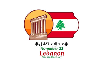 Translation: Independence day. November 22, happy independence day of Lebanon Vector Illustration. Suitable for greeting card, poster and banner.