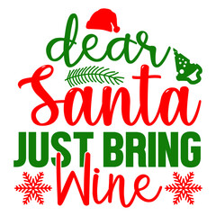 Dear Santa  just bring wine