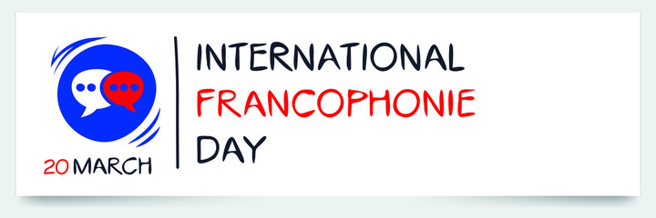 International Francophonie Day, held on 20 March.