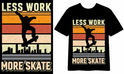 Less work more skate T-shirt Design, Vector Design, Skateboarding T-shirt Design, Illustration