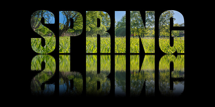 Spring text composed of nature landscape on black background with text reflection in water.