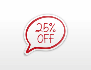 Sale 25 off tag vector speech bubble , percent sale label symbol, clearance sale sticker emblem isolated. Vector illustration