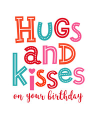 Hugs and kiss on you birthday typography illustration for birthday greeting card template.