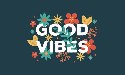 Good vibes  awesome floral typography illustration vector template for t shirt , poster , wall art , banner all print and  web .