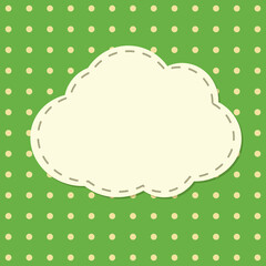 Background. Green fabric with white polka dots with a sewn cloud in the middle. Vector illustration.