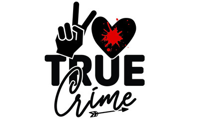 Ture Crime SVG T shirt Design Template