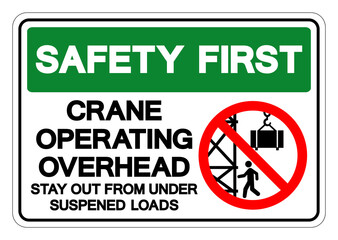 Safety First Crane Operating Overhead Stay Out From Under Suspened Loads Symbol Sign, Vector Illustration, Isolate On White Background Label .EPS10