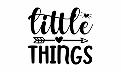 little things, Hand drawn typography phrases, background inspirational positive quotes, motivational, typography, lettering design, Mothers day typographic vector
