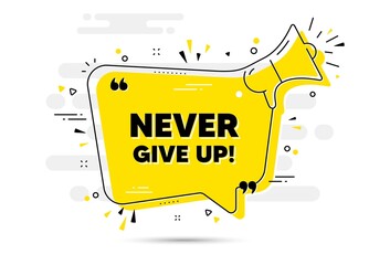 Never give up motivation quote. Yellow megaphone chat bubble background. Motivational slogan. Inspiration message. Never give up chat message loudspeaker. Alert megaphone background. Vector