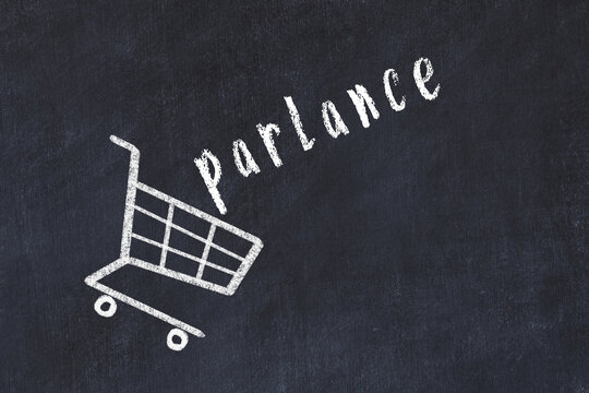 Chalk drawing of shopping cart and word parlance on black chalboard. Concept of globalization and mass consuming