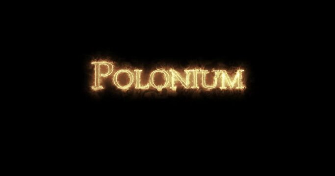 Polonium, chemical element, written with fire. Loop