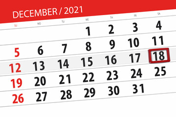 Obraz premium Calendar planner for the month december 2021, deadline day, 18, saturday