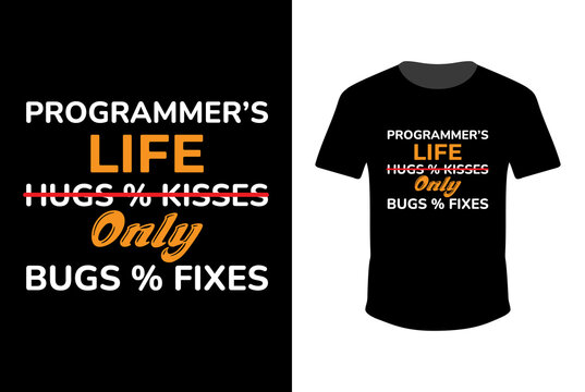 Programmer's life No Hugs and Kisses Only Bugs and Fixes Half  Sleeve  T-Shirt design for print in eps-10