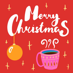 Merry Christmas lettering greeting card with cup of tea and christmas ball illustration primitive flat style