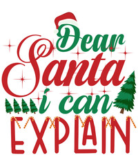 Fototapeta premium Christmas T-shirt design Dear Santa I Can ExplainDear Santa I Can Explain the typography vector t-shirt design. Vector typography t-shirt design in white background.