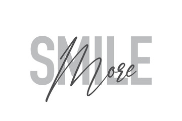 Modern, simple, minimal typographic design of a saying "Smile More" in tones of grey color. Cool, urban, trendy and playful graphic vector art with handwritten typography.