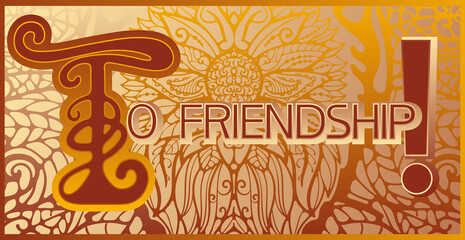 To friendship!
Illustrative graphic poster with text information, multicolor, rectangular shape.
