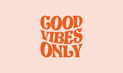 Good vibes only vintage retro warp text typography design vector template for t shirt poster banner wall art  